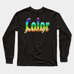 Color Your Life Long Sleeve T-Shirt